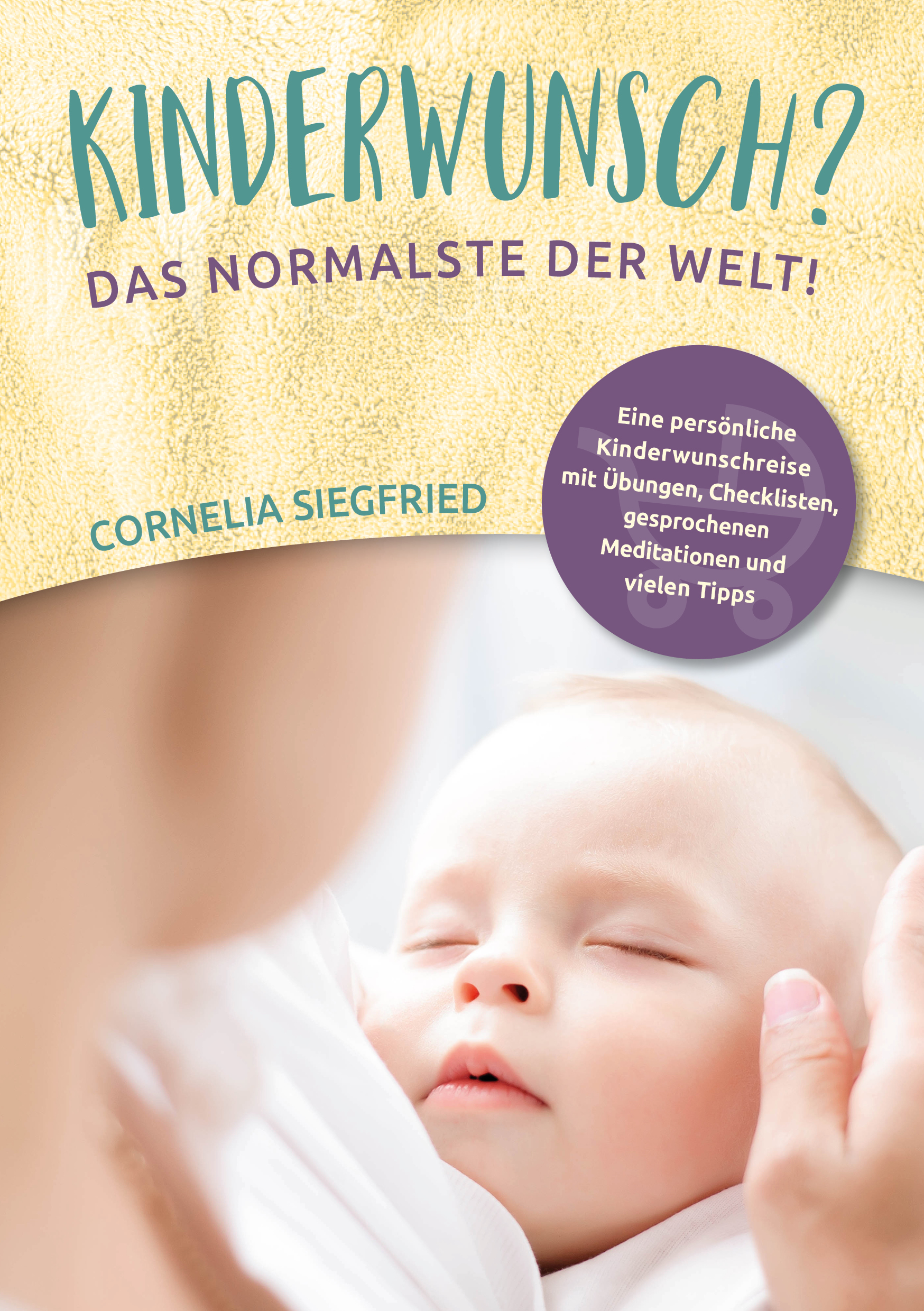 Das Kinderwunsch Buch von Cornelia Siegfried - Kinderwunsch Coach mit langjähriger Erfahrung